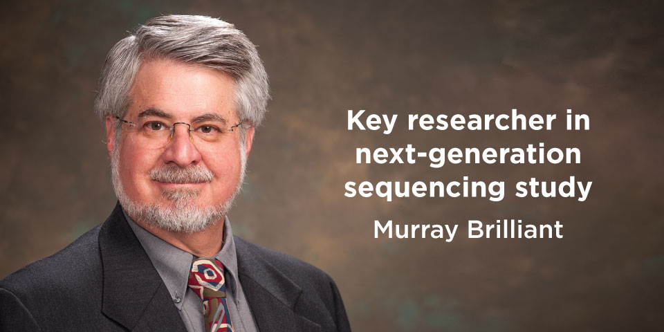 Key researcher in next-generation sequencing study - Murray Brilliant